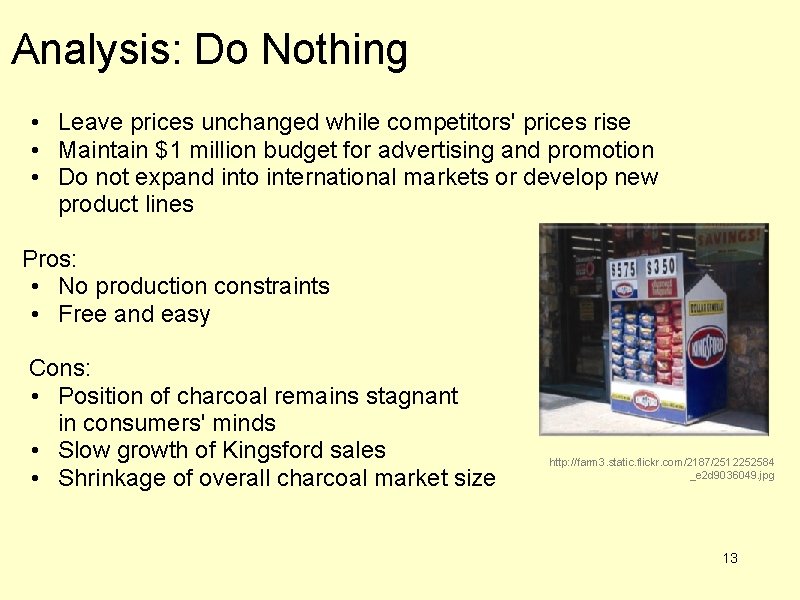 Analysis: Do Nothing • Leave prices unchanged while competitors' prices rise • Maintain $1