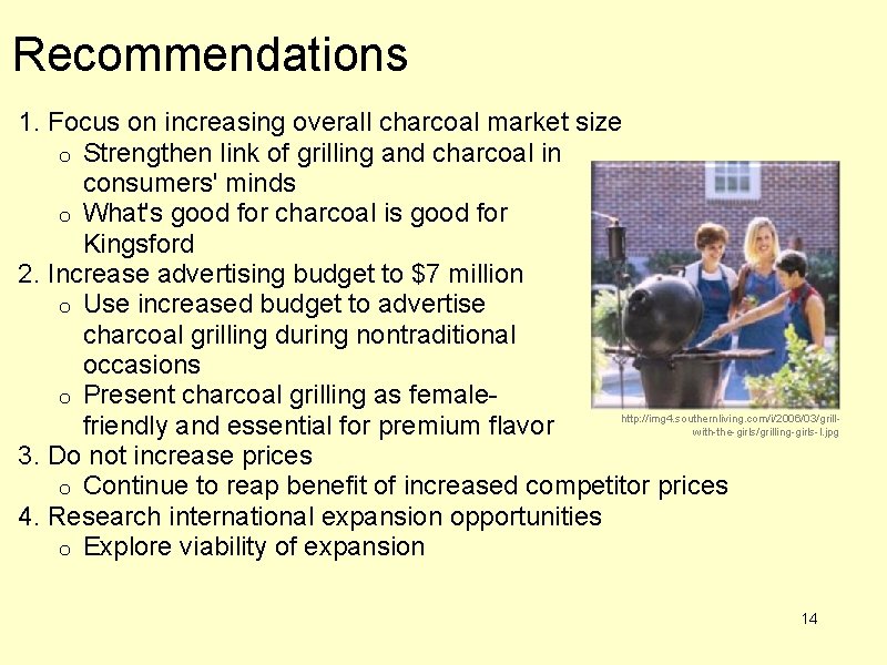 Recommendations 1. Focus on increasing overall charcoal market size o Strengthen link of grilling