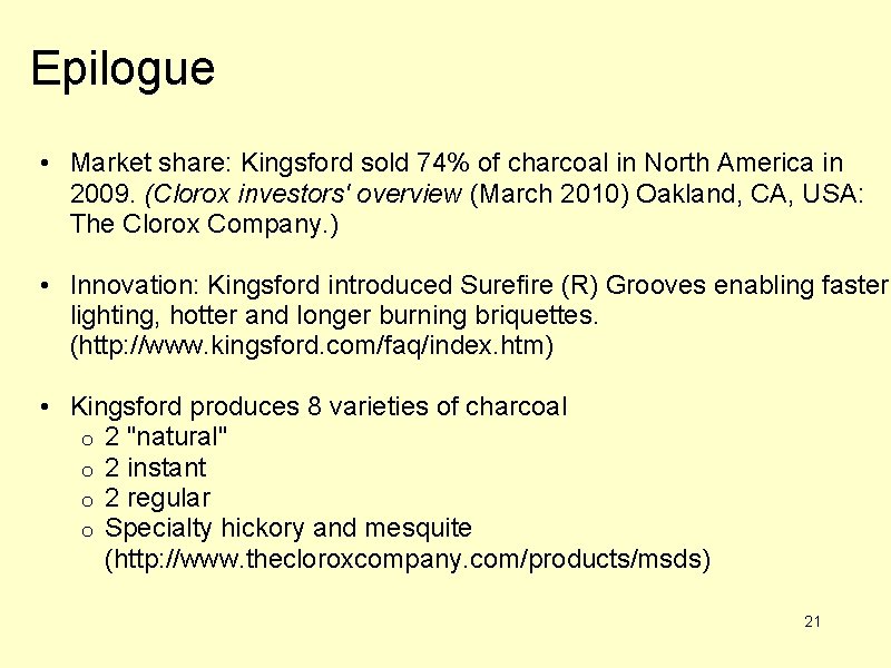 Epilogue • Market share: Kingsford sold 74% of charcoal in North America in 2009.