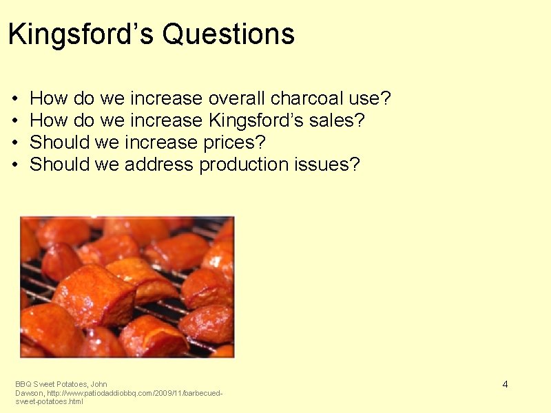 Kingsford’s Questions • • How do we increase overall charcoal use? How do we