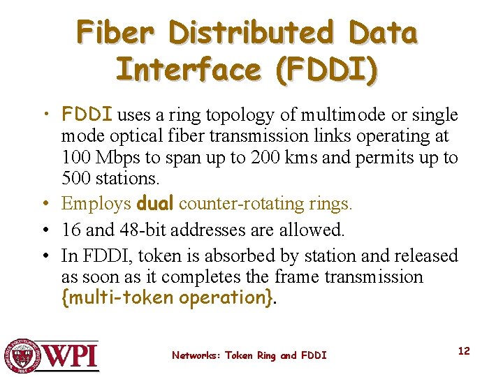 Fiber Distributed Data Interface (FDDI) • FDDI uses a ring topology of multimode or