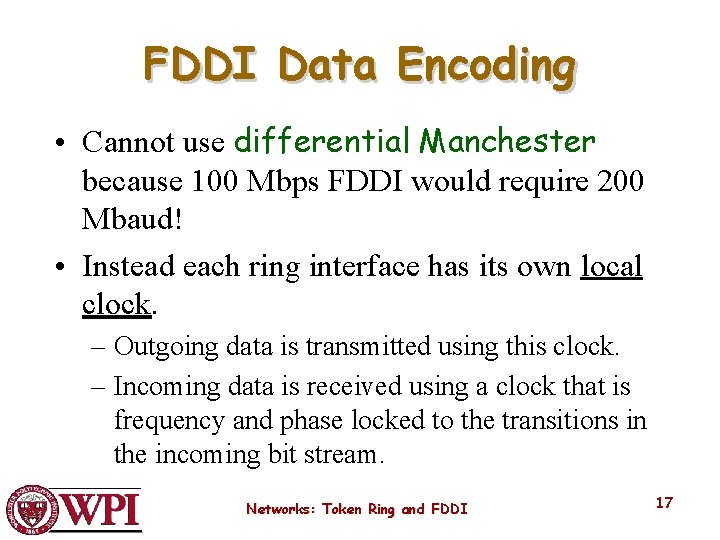 FDDI Data Encoding • Cannot use differential Manchester because 100 Mbps FDDI would require