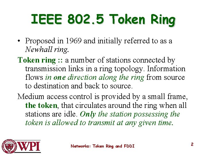 IEEE 802. 5 Token Ring • Proposed in 1969 and initially referred to as