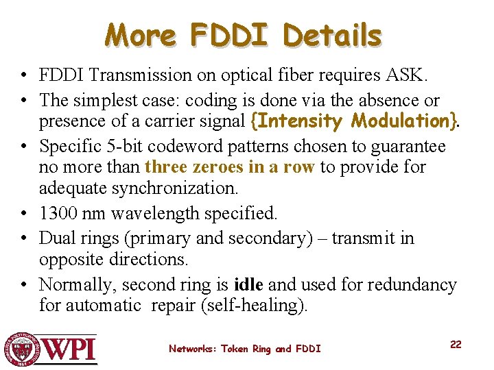 More FDDI Details • FDDI Transmission on optical fiber requires ASK. • The simplest