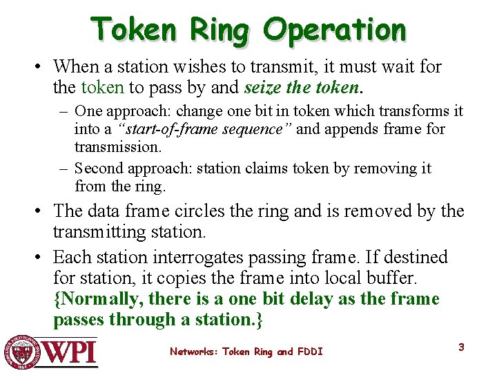 Token Ring Operation • When a station wishes to transmit, it must wait for