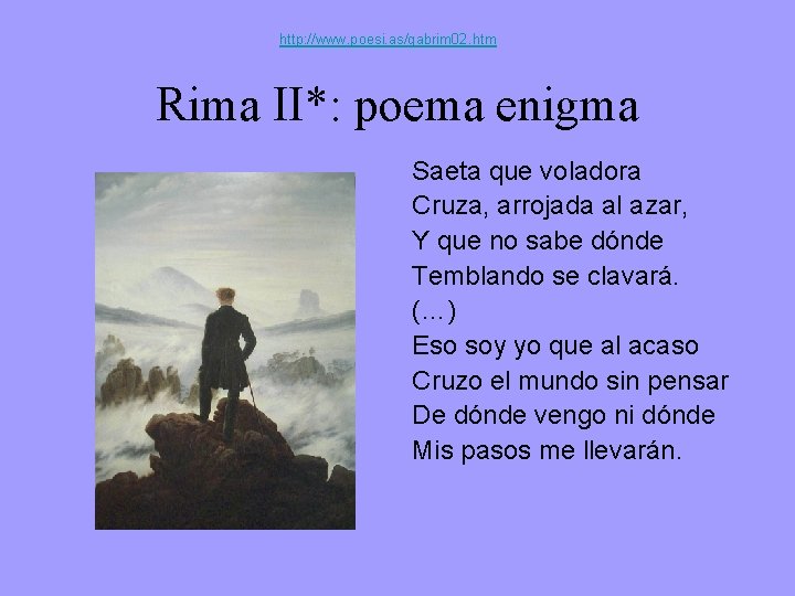 http: //www. poesi. as/gabrim 02. htm Rima II*: poema enigma Saeta que voladora Cruza,