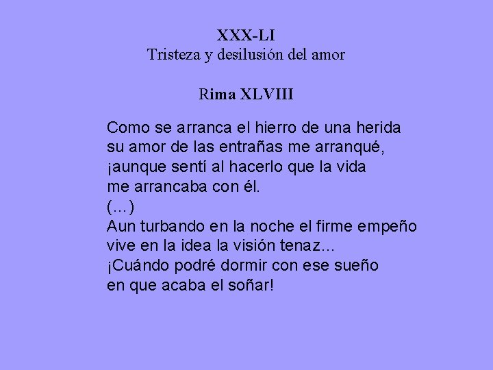 XXX-LI Tristeza y desilusión del amor Rima XLVIII Como se arranca el hierro de
