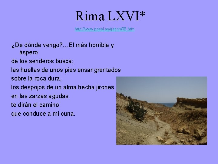 Rima LXVI* http: //www. poesi. as/gabrim 66. htm ¿De dónde vengo? …El más horrible