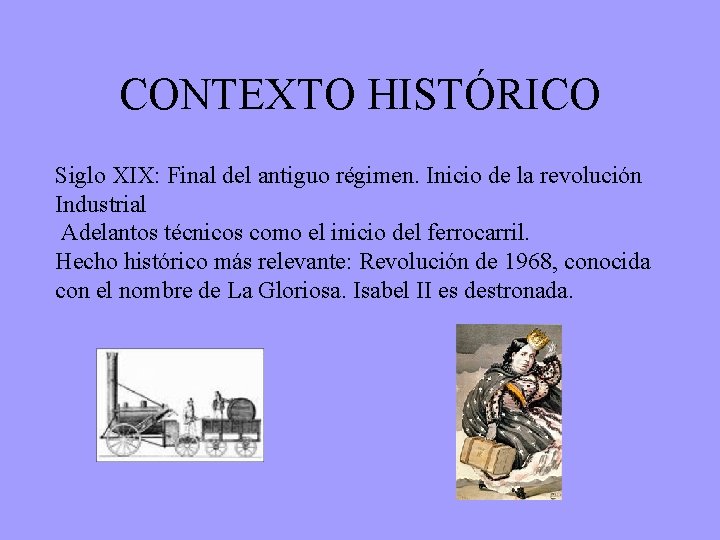 CONTEXTO HISTÓRICO Siglo XIX: Final del antiguo régimen. Inicio de la revolución Industrial Adelantos