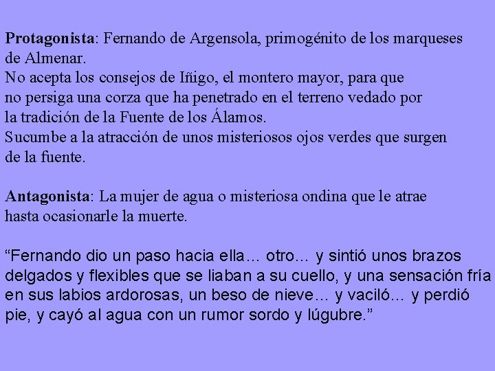 Protagonista: Fernando de Argensola, primogénito de los marqueses de Almenar. No acepta los consejos