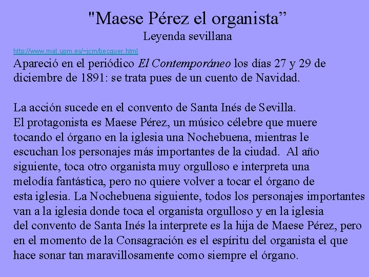"Maese Pérez el organista” Leyenda sevillana http: //www. mat. upm. es/~jcm/becquer. html Apareció en