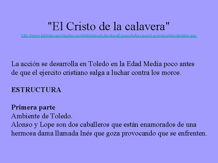 "El Cristo de la calavera" http: //www. bibliotecasvirtuales. com/biblioteca/Literatura. Espanola/becquer/Leyendas/elcristodela. asp La acción se