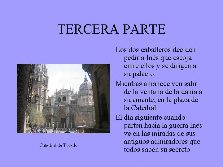 TERCERA PARTE Catedral de Toledo Los dos caballeros deciden pedir a Inés que escoja