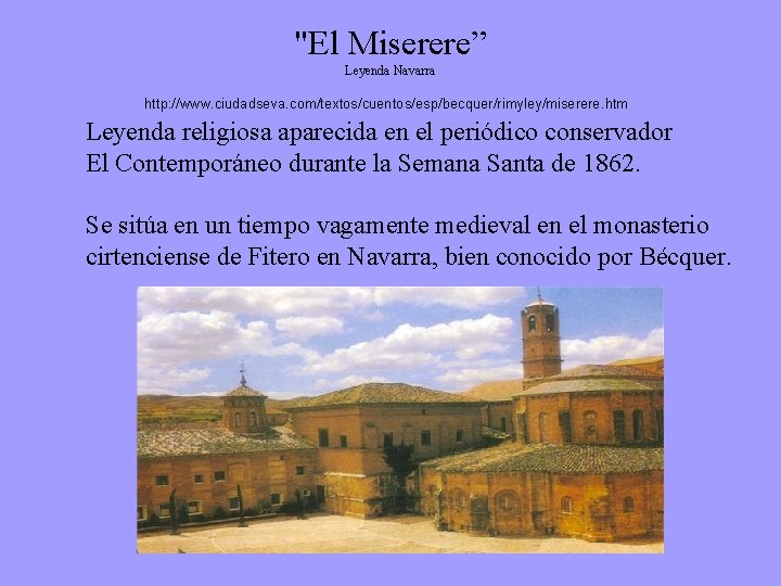 "El Miserere” Leyenda Navarra http: //www. ciudadseva. com/textos/cuentos/esp/becquer/rimyley/miserere. htm Leyenda religiosa aparecida en el