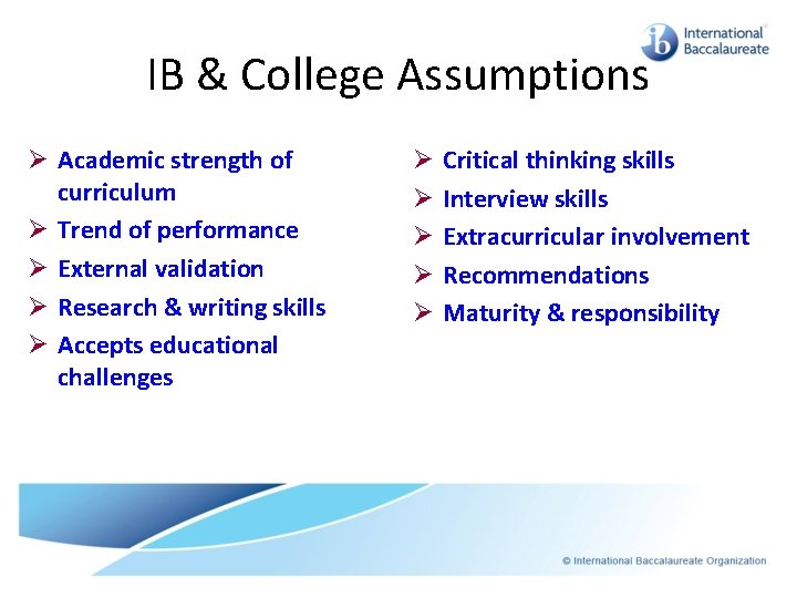 IB & College Assumptions Ø Academic strength of curriculum Ø Trend of performance Ø