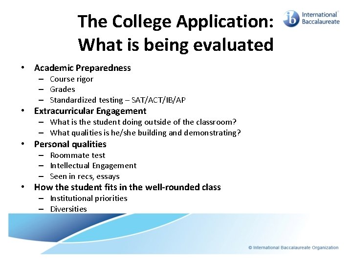 The College Application: What is being evaluated • Academic Preparedness – Course rigor –