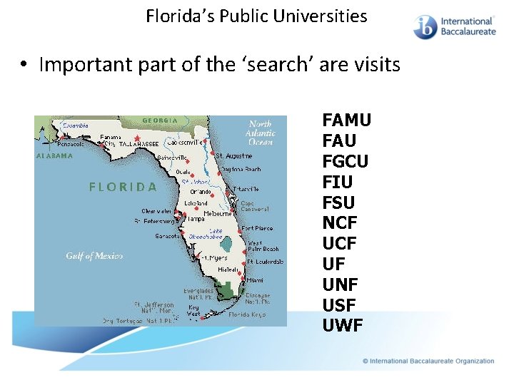 Florida’s Public Universities • Important part of the ‘search’ are visits FAMU FAU FGCU