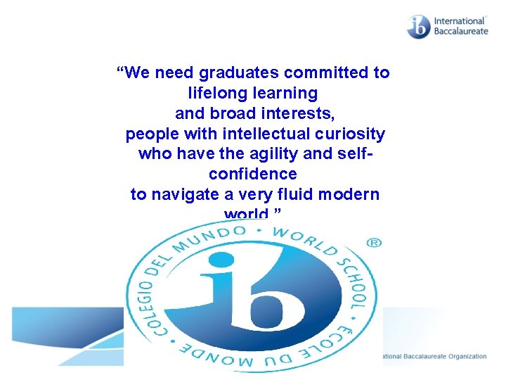 “We need graduates committed to lifelong learning and broad interests, people with intellectual curiosity