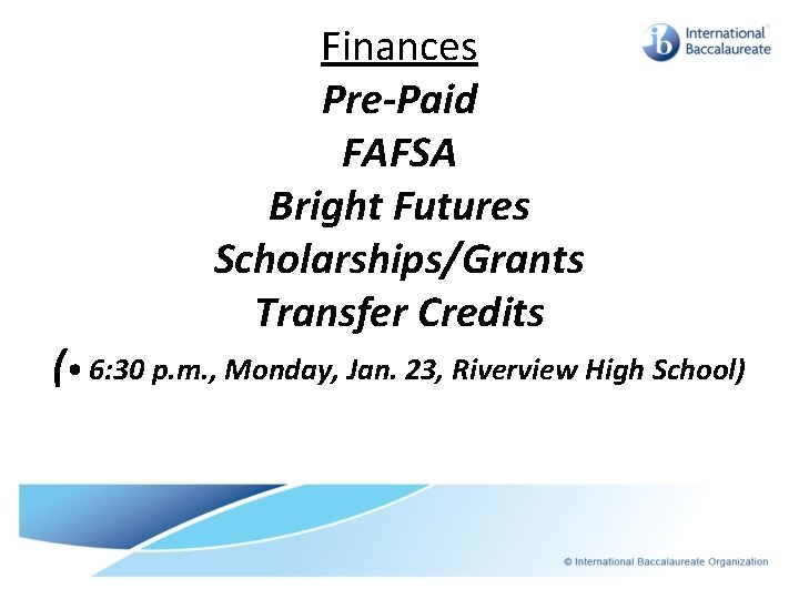 Finances Pre-Paid FAFSA Bright Futures Scholarships/Grants Transfer Credits ( • 6: 30 p. m.
