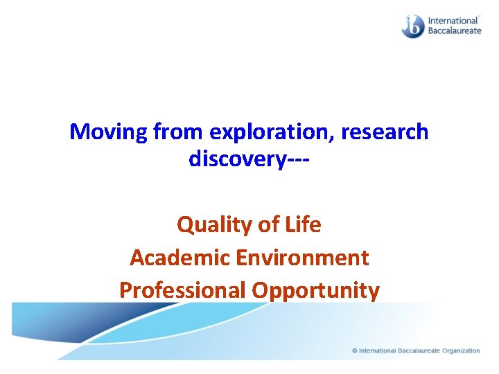 College Selection & Critical Thinking Moving from exploration, research discovery--Quality of Life Academic Environment