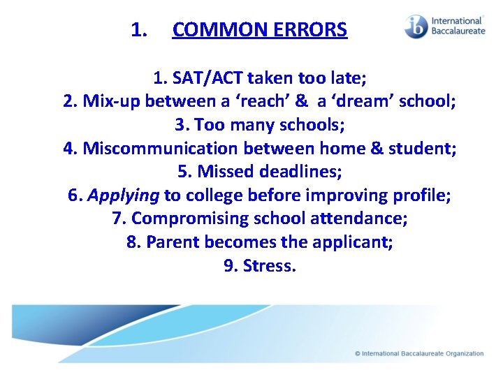1. COMMON ERRORS 1. SAT/ACT taken too late; 2. Mix-up between a ‘reach’ &