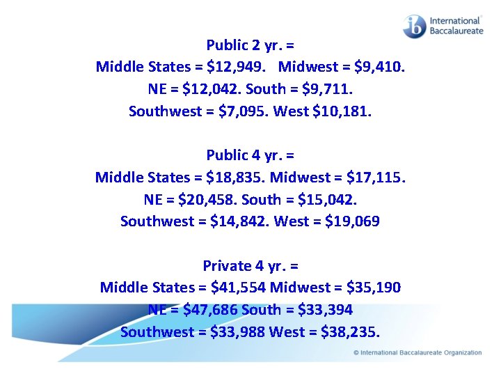 Regional Breakdown Public 2 yr. = Middle States = $12, 949. Midwest = $9,