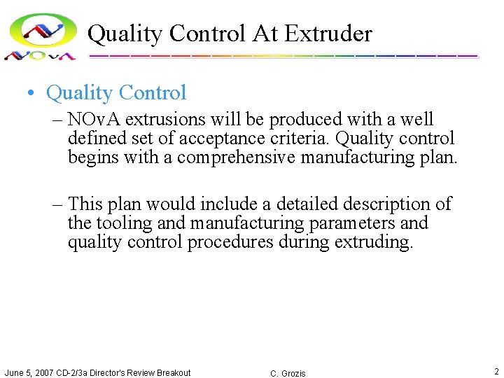 Quality Control At Extruder • Quality Control – NOv. A extrusions will be produced