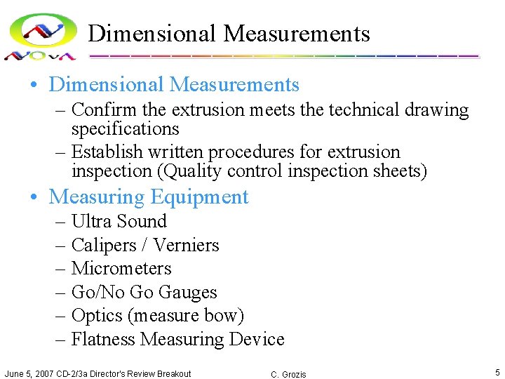Dimensional Measurements • Dimensional Measurements – Confirm the extrusion meets the technical drawing specifications