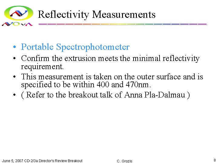 Reflectivity Measurements • Portable Spectrophotometer • Confirm the extrusion meets the minimal reflectivity requirement.