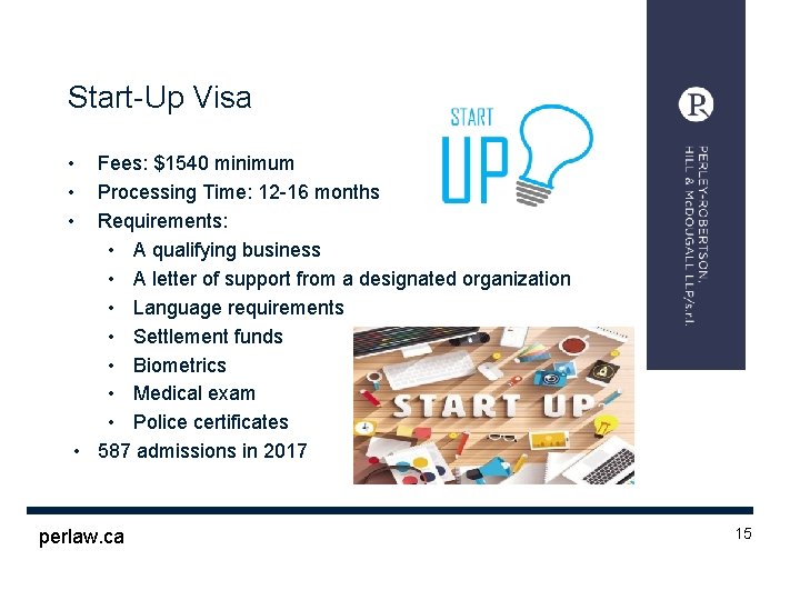 Start-Up Visa • • • Fees: $1540 minimum Processing Time: 12 -16 months Requirements: