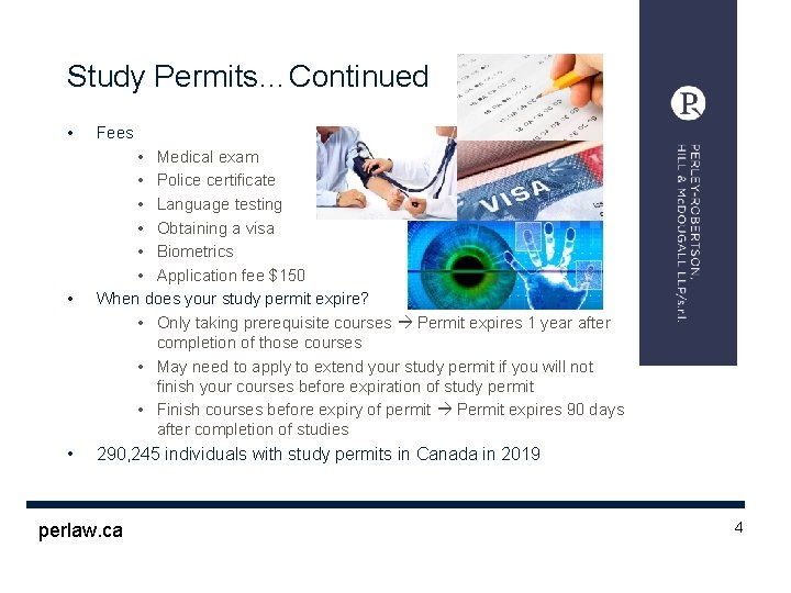 Study Permits…Continued • Fees • • Medical exam • Police certificate • Language testing