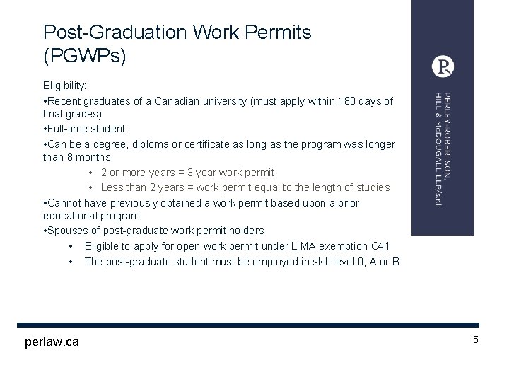 Post-Graduation Work Permits (PGWPs) Eligibility: • Recent graduates of a Canadian university (must apply