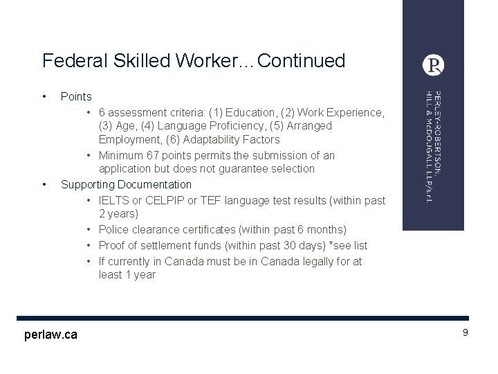Federal Skilled Worker…Continued • • Points • 6 assessment criteria: (1) Education, (2) Work