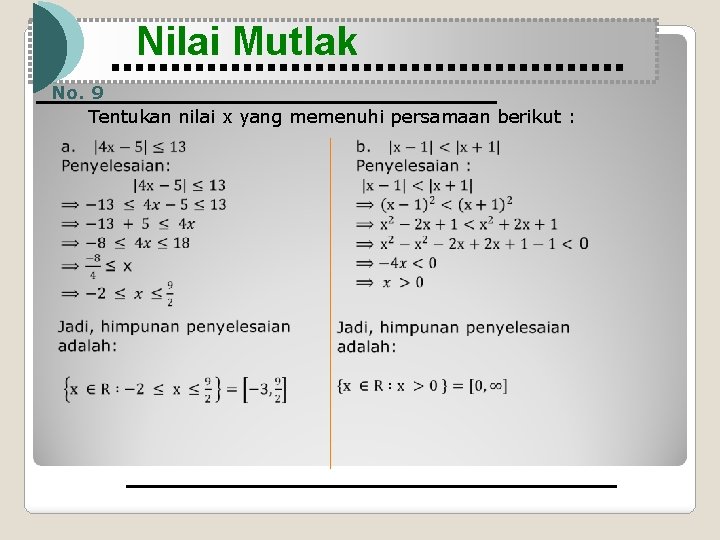 Nilai Mutlak No. 9 Tentukan nilai x yang memenuhi persamaan berikut : 