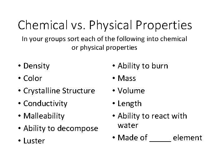 Chemical vs. Physical Properties In your groups sort each of the following into chemical