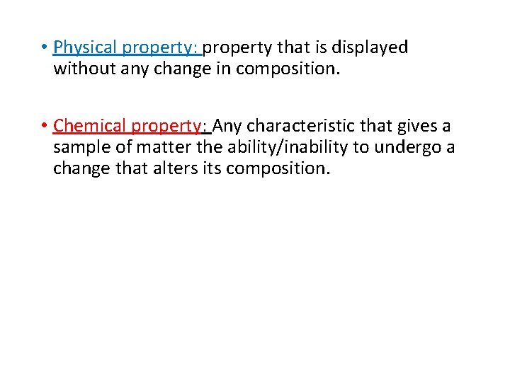  • Physical property: property that is displayed without any change in composition. •