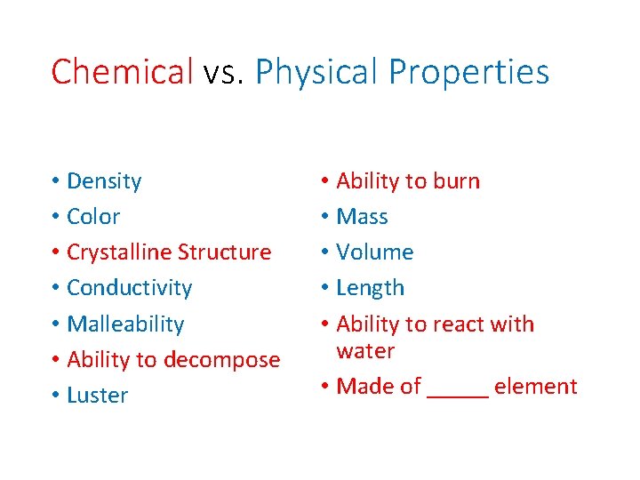 Chemical vs. Physical Properties • Density • Color • Crystalline Structure • Conductivity •