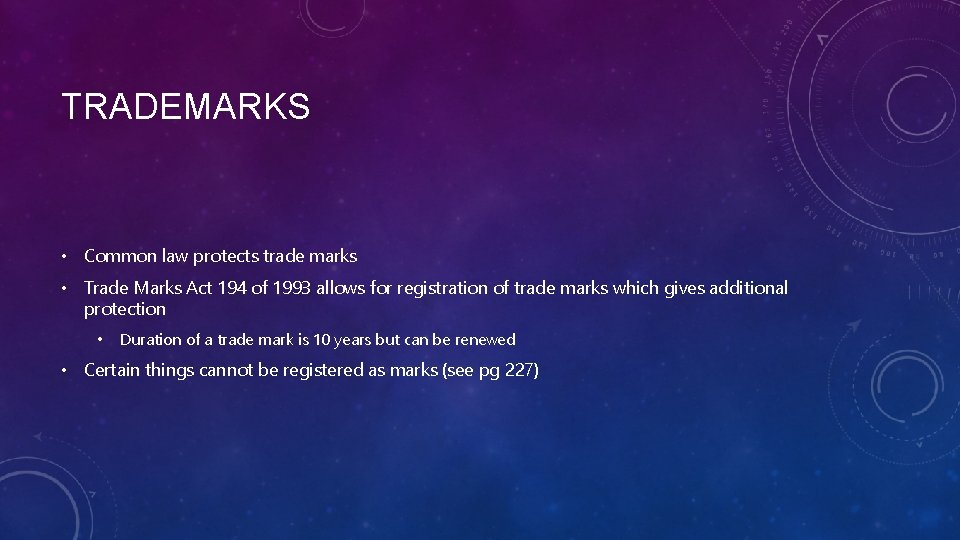 TRADEMARKS • Common law protects trade marks • Trade Marks Act 194 of 1993