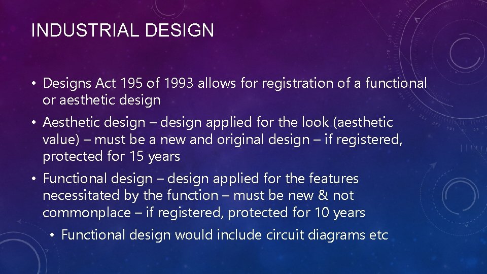 INDUSTRIAL DESIGN • Designs Act 195 of 1993 allows for registration of a functional