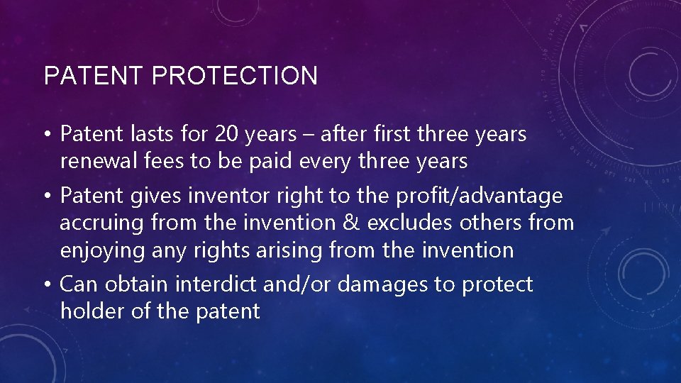 PATENT PROTECTION • Patent lasts for 20 years – after first three years renewal