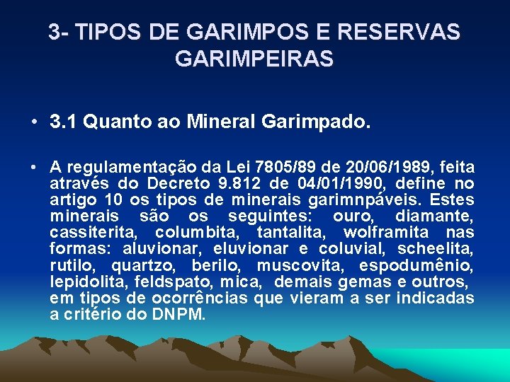 3 - TIPOS DE GARIMPOS E RESERVAS GARIMPEIRAS • 3. 1 Quanto ao Mineral