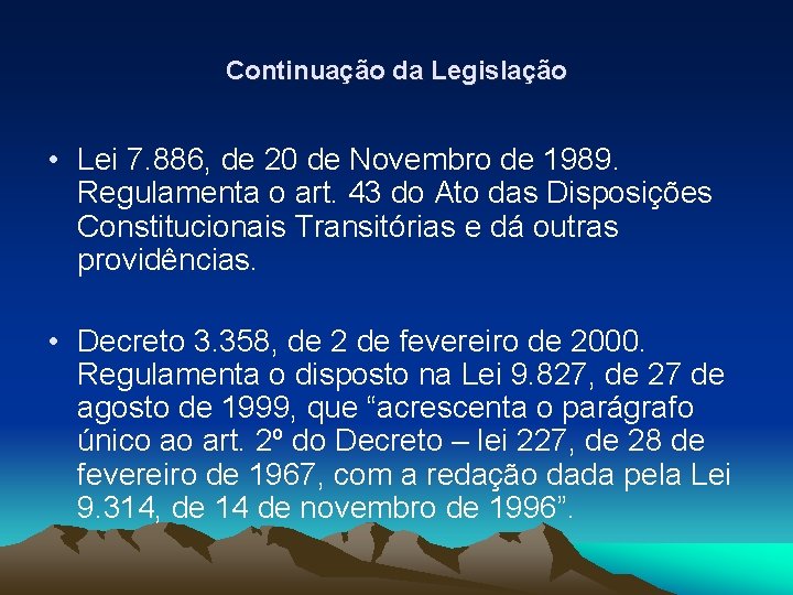 Continuação da Legislação • Lei 7. 886, de 20 de Novembro de 1989. Regulamenta