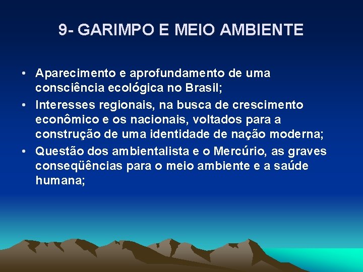 9 - GARIMPO E MEIO AMBIENTE • Aparecimento e aprofundamento de uma consciência ecológica
