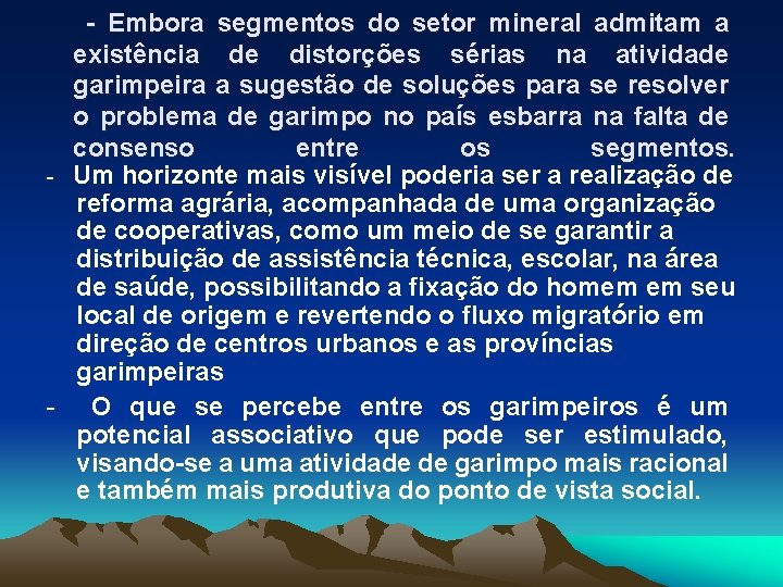 - Embora segmentos do setor mineral admitam a existência de distorções sérias na atividade