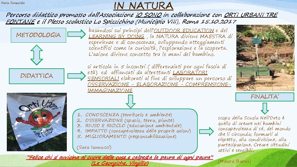 IN NATURA Daria Caracciolo Percorso didattico promosso dall’Associazione IO SONO in collaborazione con ORTI