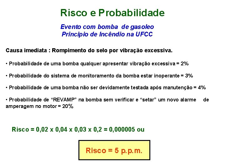 Risco e Probabilidade Evento com bomba de gasoleo Principio de Incêndio na UFCC Causa