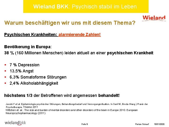 Wieland BKK: Psychisch stabil im Leben Warum beschäftigen wir uns mit diesem Thema? Psychischen