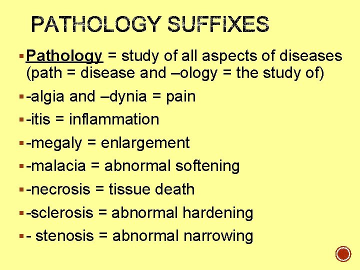 § Pathology = study of all aspects of diseases (path = disease and –ology