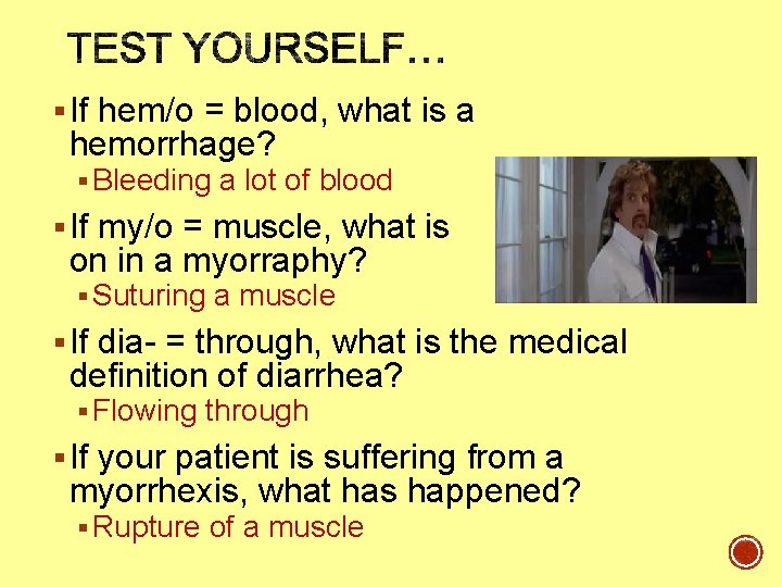 § If hem/o = blood, what is a hemorrhage? § Bleeding a lot of § If hem/o = blood, what is a hemorrhage? § Bleeding a lot of