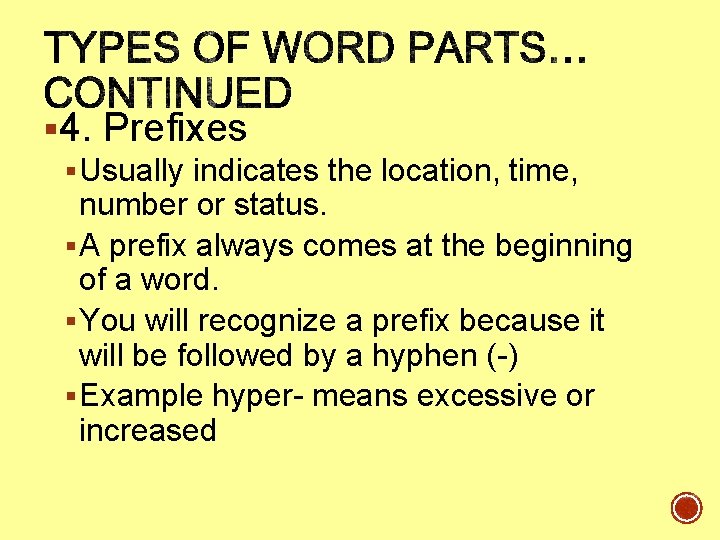 § 4. Prefixes § Usually indicates the location, time, number or status. § A